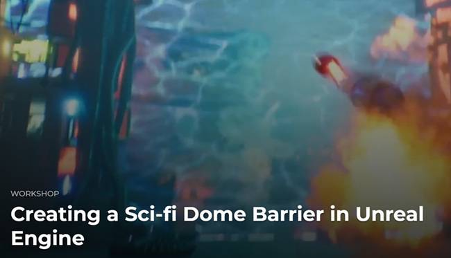 The Gnomon Workshop – Creating a Sci-fi Dome Barrier in Unreal Engine