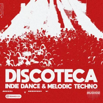 Tronnic Audio DISCOTECA Indie Dance and Melodic Techno WAV MiDi XFER RECORDS SERUM 2-FANTASTiC