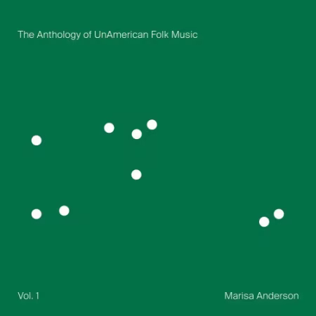 Marisa Anderson – The Anthology of UnAmerican Folk Music (2026)