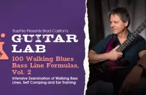 Truefire Brad Carlton’s Guitar Lab 100 Walking Blues Bass Line Formulas Vol.2 TUTORiAL-FANTASTiC