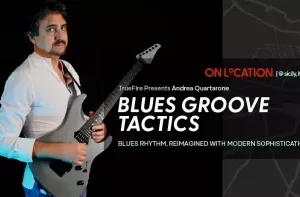 Truefire Andrea Quartarone’s On Location Blues Groove Tactics TUTORiAL-FANTASTiC