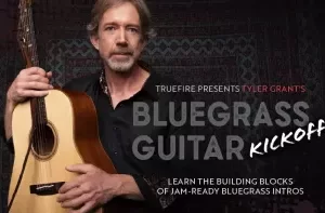 Truefire Tyler Grant’s Bluegrass Guitar Kickoffs TUTORiAL-FANTASTiC