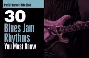 Truefire Mike Zito’s 30 Blues Jam Rhythms You Must Know TUTORiAL-FANTASTiC