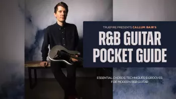 Truefire Callum Bair’s RnB Guitar Pocket Guide TUTORiAL-FANTASTiC