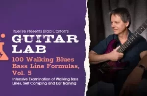 Truefire Brad Carlton’s Guitar Lab 100 Walking Blues Bass Line Formulas Vol. 5 TUTORiAL-FANTASTiC