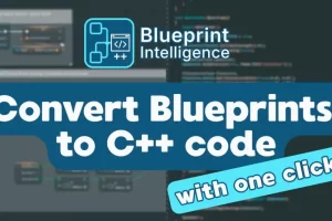 蓝图智能工具 — 自动将蓝图转换为C++代码 – Blueprint Intelligence – Convert Blueprints to C++ code automatically