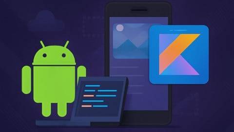 Master Android Development With Kotlin: Build Real Apps 2025