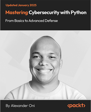 Mastering Cybersecurity with Python: From Basics to Advanced Defense