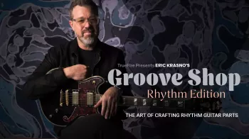 Truefire Eric Krasno’s Groove Shop: Rhythm Tutorial
