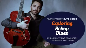 Truefire David Shorr’s Exploring Bebop Blues Tutorial