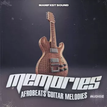 Manifxt Sound Memories Afrobeats Guitar Melodies WAV MiDi-FANTASTiC