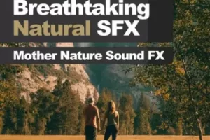 Mother Nature Sound FX FLAC：沉浸自然天籁之音