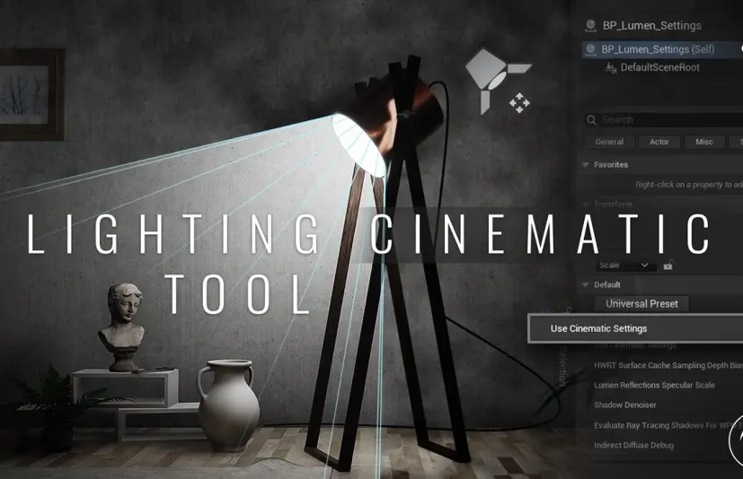光照电影工具 – UE5 Lumen 系统 - Lighting Cinematic Tool – UE5 Lumen System