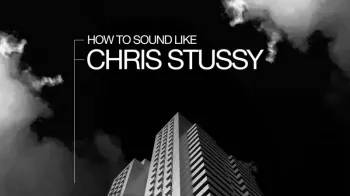 Sonic Academy How To Sound Like Chris Stussy with P-LASK TUTORiAL (Full Release)-FANTASTiC