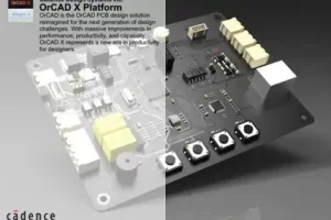 Cadence OrCAD X 2025.1发布：AI赋能PCB设计，加速产品上市