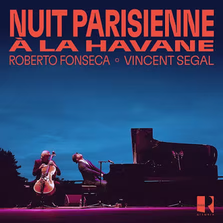 Roberto Fonseca & Vincent Segal 2026新专辑《Nuit parisienne à La Havane》FLAC无损下载