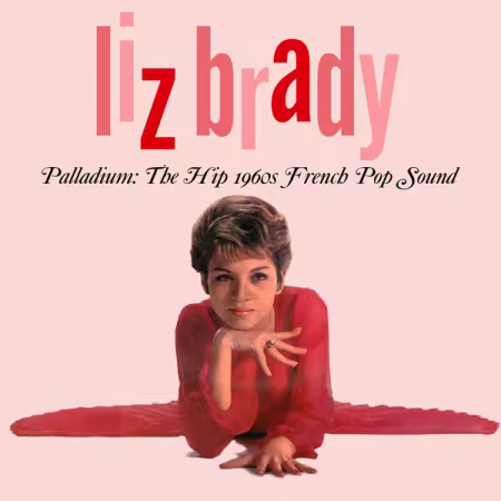 Liz Brady《Palladium The Hip》：1960年代法国流行之声无损专辑