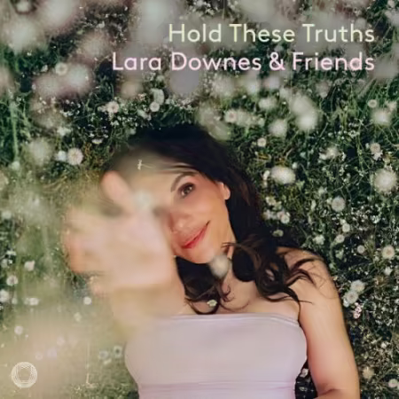 Lara Downes & 9 Horses《Hold These Truths》FLAC无损下载