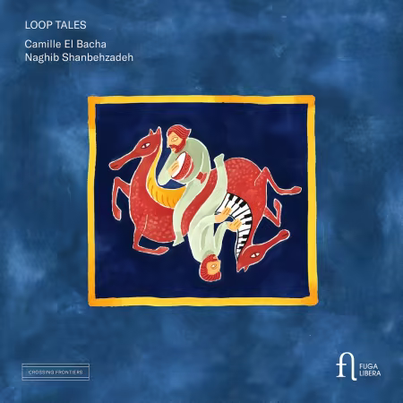 Camille El Bacha & Naghib Shanbehzadeh《Loop Tales 2026》世界融合专辑