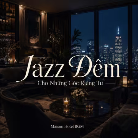 Maison Hotel BGM – Jazz Đêm Cho Những Góc Riêng Tư (2026)