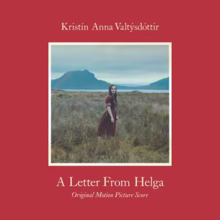 冰岛音乐家 Kristín Anna Valtýsdóttir 原声专辑《A Letter From Helga》下载