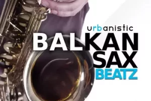 Urbanistic Balkan Sax Beatz 城市节拍与巴尔干萨克斯的融合音色包