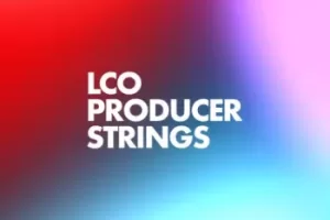 LCO Producer Strings：现代弦乐库带来前卫音色体验