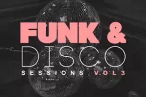 Samplestar Funk And Disco Sessions Vol 3：注入放克迪斯科灵魂