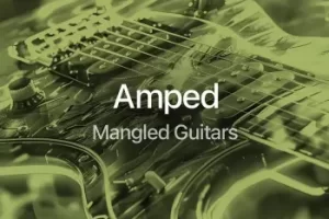 SampleTraxx AMPED: Mangled Guitars – 实验性电影吉他音色库