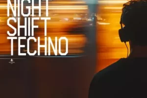Night Shift Techno采样包：地下科技舞曲工业之声