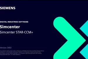 Siemens Star-CCM+ 2606 新版发布：多物理场工程模拟全面解决方案