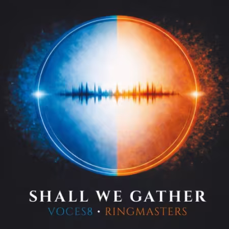 Voces8《Shall We Gather》:天籁合唱与经典圣乐完美交融