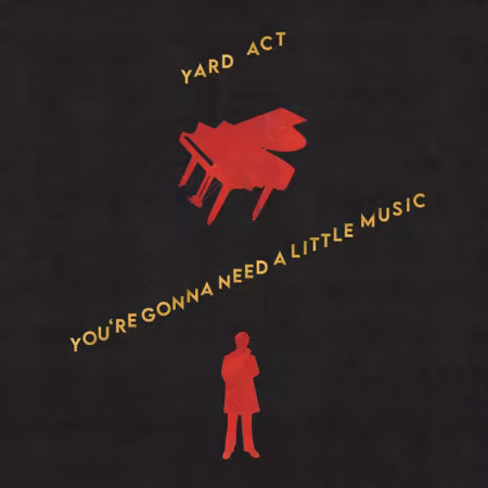Yard Act 2026新专辑《You’re Gonna Need A Little Music》FLAC下载