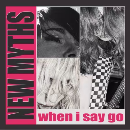 New Myths新专辑《When I Say Go》FLAC下载