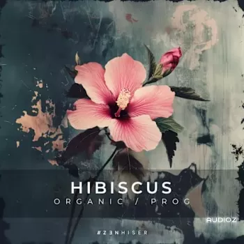 Zenhiser Hibiscus – Organic / Progressive WAV-FANTASTiC