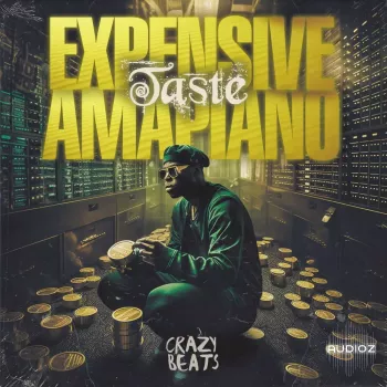 Crazy Beats Expensive Taste Amapiano WAV MiDi-FANTASTiC