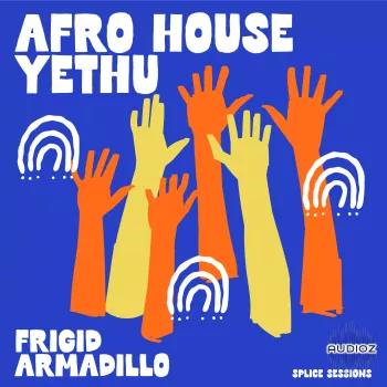 Splice Sessions Afro House Yethu Frigid Armadillo WAV