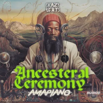 Crazy Beats Ancesteral Ceremony – Amapiano WAV MiDi-FANTASTiC