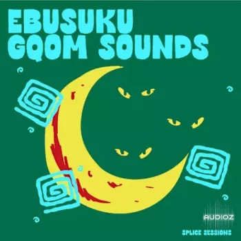 Splice Sessions Ebusuku Gqom Sounds WAV-FANTASTiC