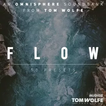 Tom Wolfe Flow for Omnisphere Binaural Edition Omnisphere Patches-ARCADiA