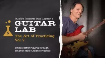 Truefire Guitar Lab The Art Of Practicing Vol.2 TUTORiAL-FANTASTiC