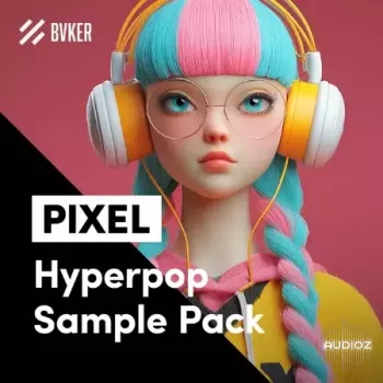 BVKER PIXEL Hyperpop Sample Pack WAV MiDi XFER RECORDS SERUM 2-FANTASTiC