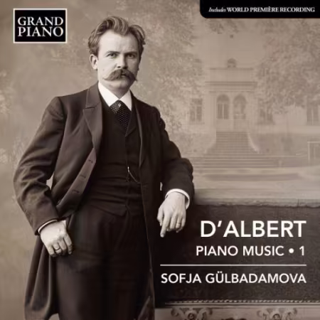 Sofja Gülbadamova演绎d’Albert钢琴作品第一卷：1898年斯坦威原琴录音