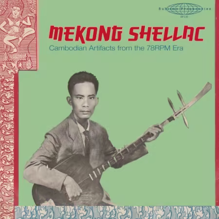 VA – Sublime Frequencies Presents MEKONG SHELLAC: Cambodian Artifacts from the 78-rpm Era (2026)