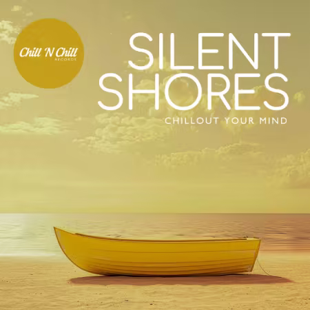 Silent Shores：《Chillout Your Mind》2026舒缓电子精选