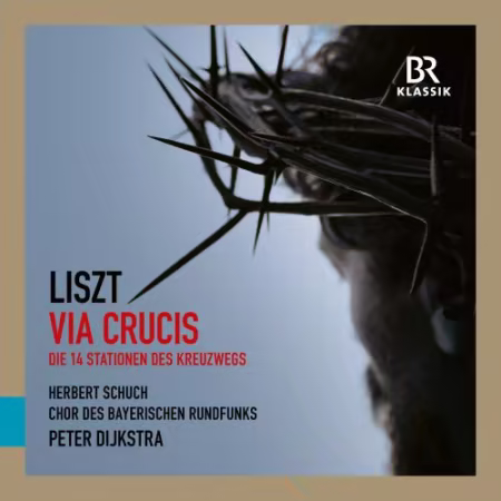 Herbert Schuch, Bavarian Radio Chorus & Peter Dijkstra – Liszt: Via crucis (Die 14 Stationen des Kreuzwegs) (2026)