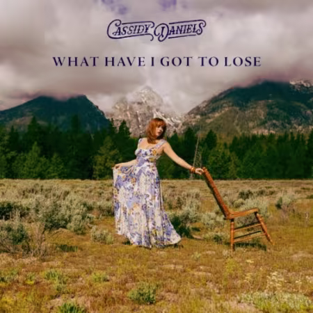 Cassidy Daniels – What Have I Got To Lose (2026)