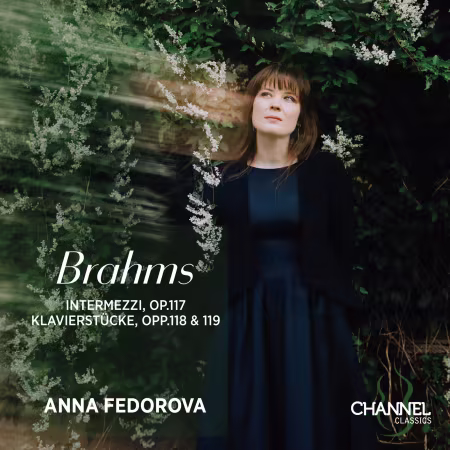 Anna Fedorova – Brahms: Intermezzi, Op. 117 – Klavierstücke, Opp. 118 & 119 (2026)