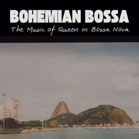 VA – Bohemian Bossa: The Music of Queen in Bossa Nova (2026)