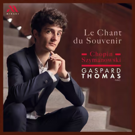 Gaspard Thomas《Le Chant du souvenir》:肖邦与席曼诺夫斯基的寻忆之旅